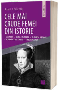 Cele mai crude femei din istorie