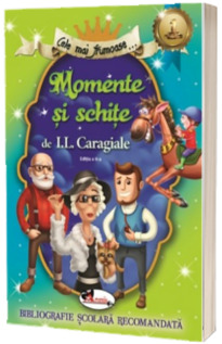 Cele mai frumoase Momente si schite - Ion Luca Caragiale