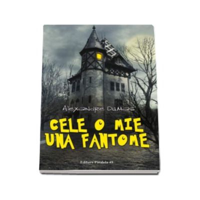 Cele o mie una fantome - Alexandre Dumas