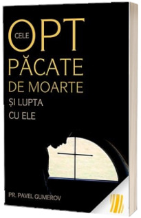 Cele opt pacate de moarte si lupta cu ele