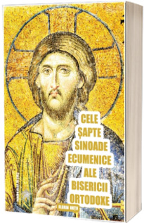 Cele Sapte Sinoade Ecumenice ale Bisericii Ortodoxe