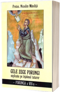 Cele zece porunci explicate pe intelesul tuturor. Porunca a VIII-a