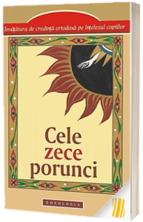 Cele zece porunci. Invatatura de credinta ortodoxa pe intelesul copiilor