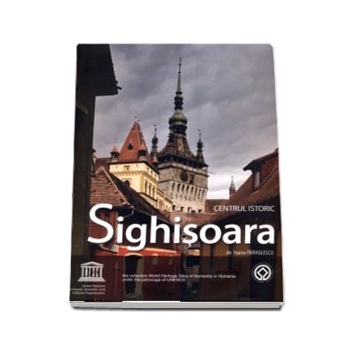 Centrul Istoric Sighisoara. Historic Centre Sighisoara