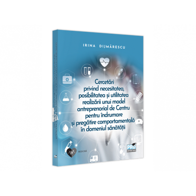 Cercetari privind necesitatea, posibilitatea si utilitatea realizarii unui model antreprenorial de Centru pentru indrumare si pregatire comportamentala in domeniul sanatatii