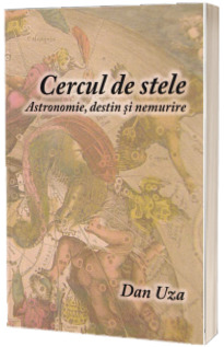 Cercul de stele: astronomie, destin si nemurire