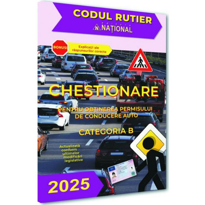 Chestionare pentru obtinerea permisului de conducere auto. Categoria B - 2025