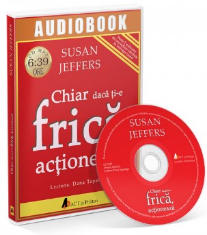 Chiar daca ti-e frica, actioneaza. Audiobook