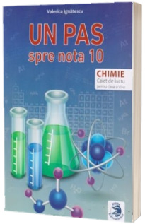 Chimie. Caiet de lucru pentru clasa a VII-a, un pas spre nota 10