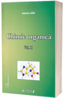 Chimie organica, volumul 2. Curs pentru studentii anului al II-lea - Gabriela Rau, Editia a III-a