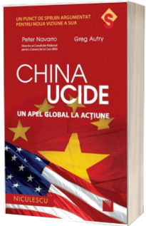 China ucide - Un apel global la actiune (Peter Navarro)