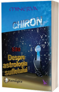 Chiron sau Despre astrologia sufletului - Minerva