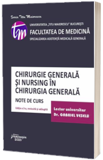 Chirurgia generala si nursing in chirurgia generala. Editia a 3-a