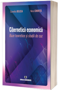 Cibernetica economica. Baze teoretice si studii de caz