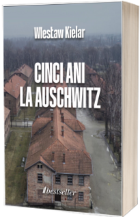 Cinci ani la Auschwitz