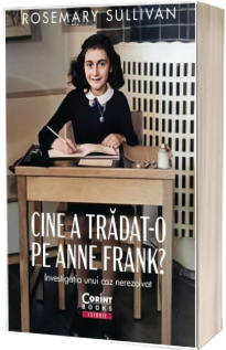 Cine a tradat-o pe Anne Frank? Investigatia unui caz nerezolvat