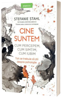 Cine suntem. Cum percepem, cum simtim, cum iubim