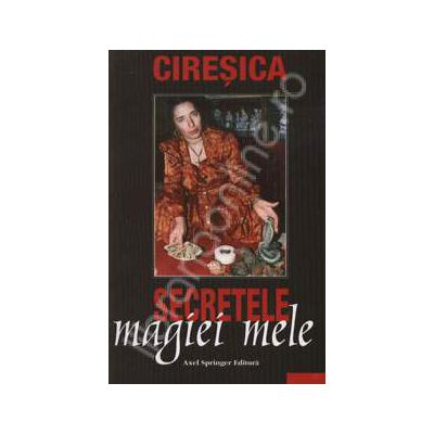 Ciresica - Secretele magiei mele