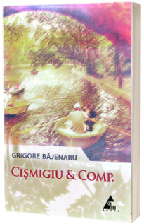 Cismigiu et Comp. Grigore Bajenaru