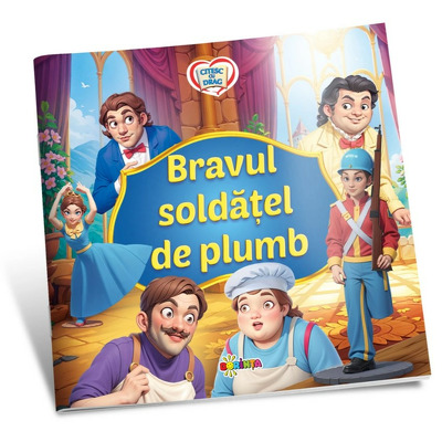 Citesc cu drag. Bravul soldatel de plumb