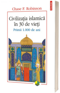 Civilizatia islamica in 30 de vieti