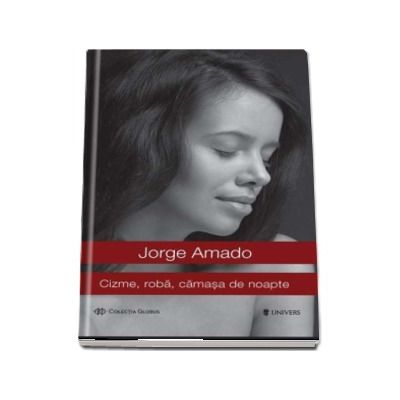 Cizme, roba, camasa de noapte - Jorge Amado