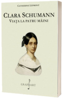 Clara Schumann - Viata la patru maini