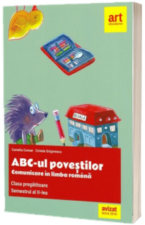 Clasa pregatitoare. Comunicare in LIMBA ROMANA. ABC-ul povestilor. Semestrul al II-lea