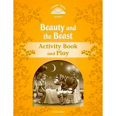 Classic Tales Second Edition: Level 5: Beauty and the Beast Activity Book & Play