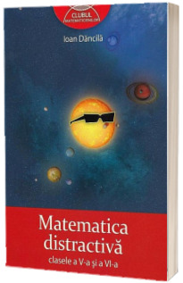 Clubul Matematicienilor. Matematica distractiva clasele a V-a si a VI-a