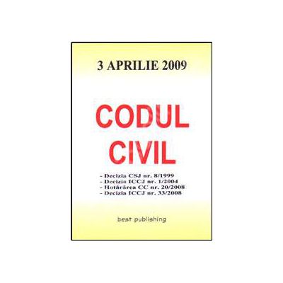 Codul civil. Editia a IV-a. Actualizat la 3 aprilie 2009