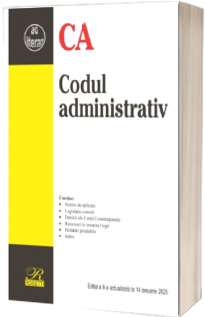 Codul administrativ. Editia a 8-a actualizata la 14 Ianuarie 2025