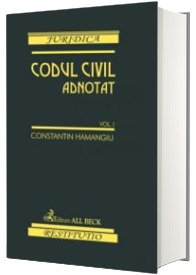 Codul civil adnotat vol.I