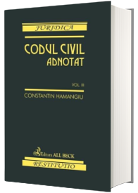 Codul civil adnotat vol.III