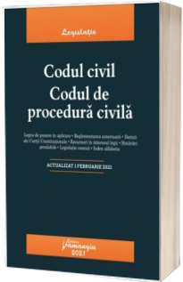 Codul civil. Codul de procedura civila. Actualizat la 1 februarie 2021