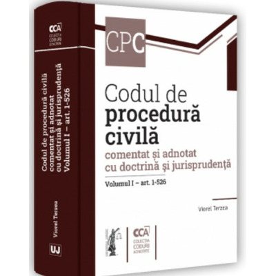 Codul de procedura civila adnotat cu doctrina si jurisprudenta. Volumul I art. 1-526