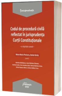 Codul de procedura civila reflectat in jurisprudenta Curtii Constitutionale