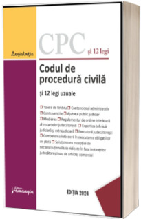 Codul de procedura civila si 12 legi uzuale. Actualizat la 1 septembrie 2024