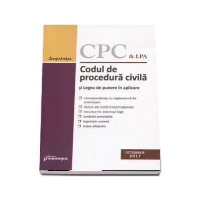 Codul de procedura civila si Legea de punere in aplicare. Editia a 15-a, actualizat 26 octombrie 2017