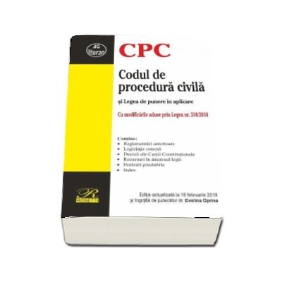 Codul de procedura civila si legea de punere in aplicare. Editie actualizata la 19 februarie 2019