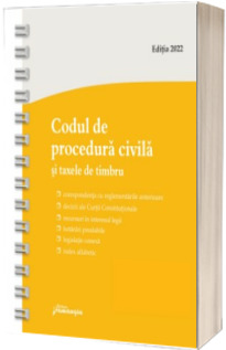 Codul de procedura civila si taxele de timbru. Actualizat la 1 septembrie 2022 - spiralat