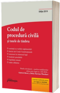 Codul de procedura civila si taxele de timbru. Editie 2019