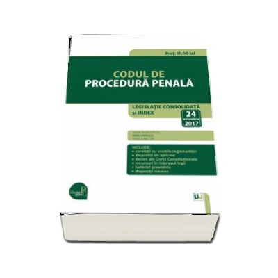 Codul de procedura penala. Legislatie consolidata si index actualizat la 24 octombrie 2017 -  Editie ingrijita de  Dan Lupascu