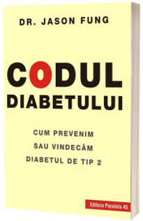 Codul diabetului. Cum prevenim sau vindecam diabetul de tip 2