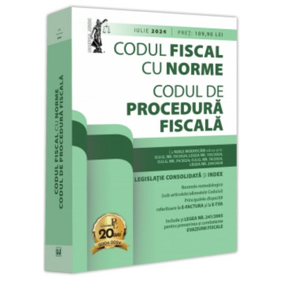 Codul fiscal cu Norme si Codul de procedura fiscala: iulie 2024