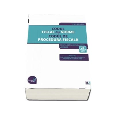 Codul fiscal cu Norme si Codul de procedura fiscala. Legislatie consolidata si INDEX - 23 februarie 2017. Include, sub articolele aferente, trimiteri la Ordinele de Aplicare