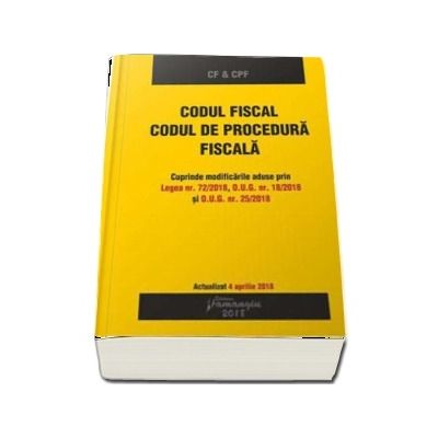 Codul fiscal si Codul de procedura fiscala. Actualizat la 4 aprilie 2018. Cuprinde modificarile aduse prin Legea nr. 72-2018, O.U.G. nr. 18-2018 si O.U.G. nr. 25-2018