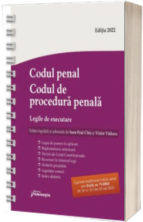 Codul penal. Codul de procedura penala. Legile de executare. Actualizat 31 mai 2022 - Spiralat