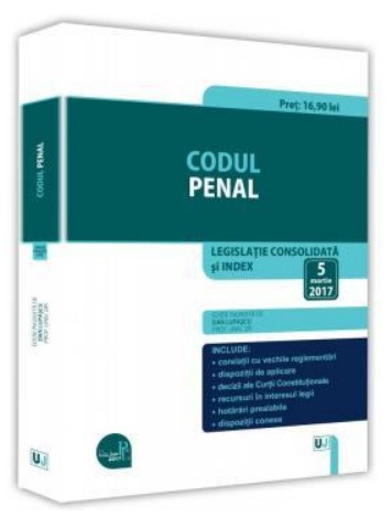 Codul penal - Legislatie consolidata si index, actualizat la 5 martie 2017 (Editie ingrijita de Dan Lupascu)