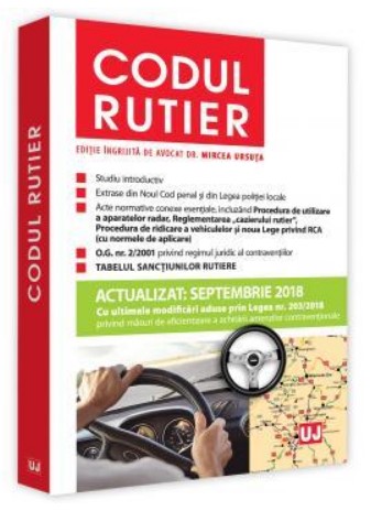 Codul rutier. Actualizat septembrie 2018, cu ultimele modificari aduse prin Legea nr. 203/2018